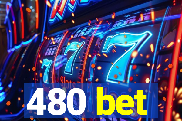 480 bet